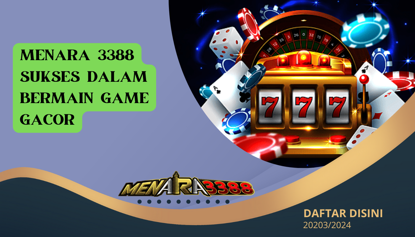 MENARA-3388-Sukses-Dalam-Bermain-Game-Gacor